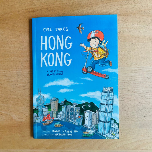 Emi Takes Hong Kong - A Kid's Story Travel Guide